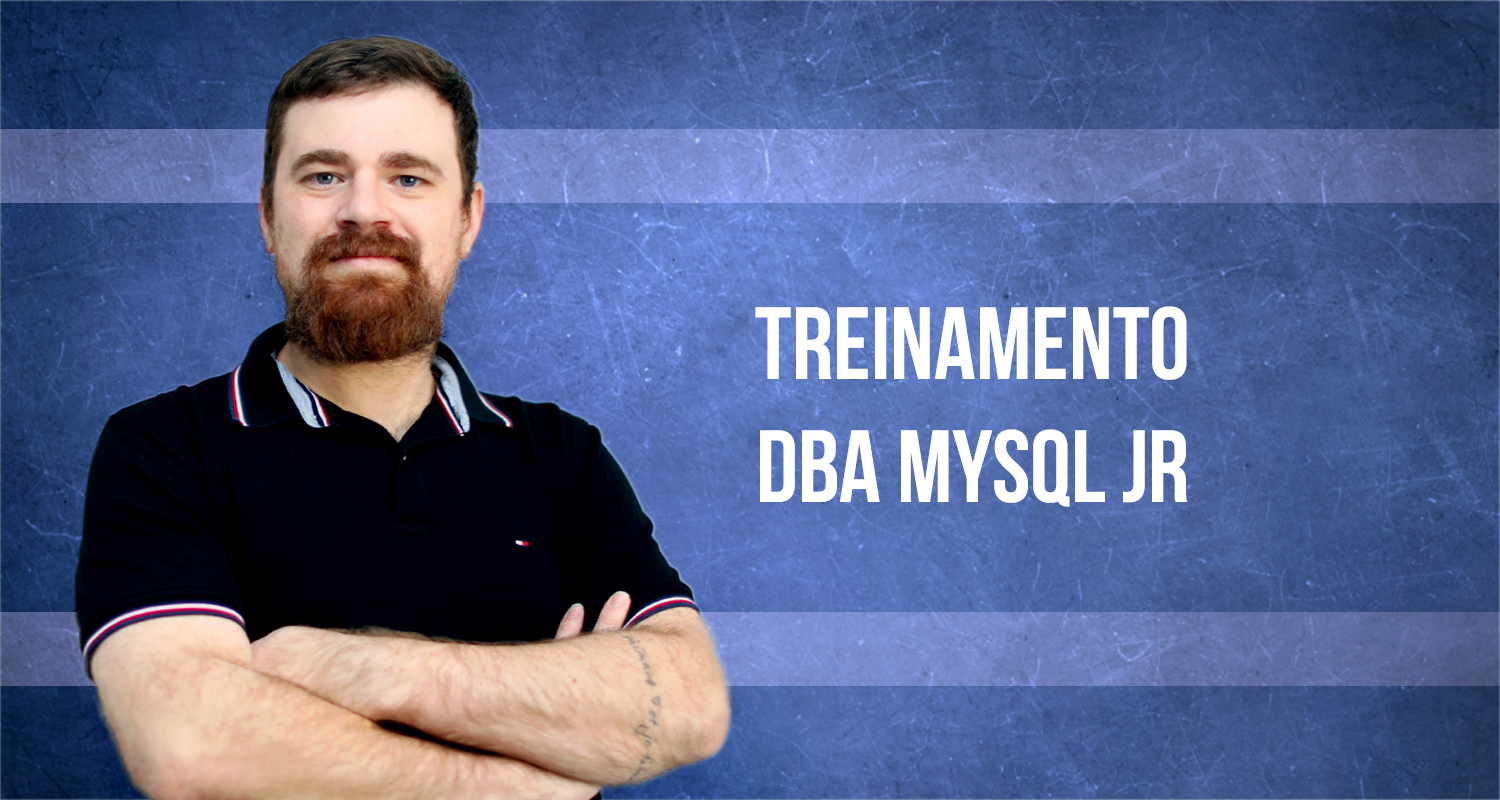 Treinamento DBA MySQL Jr